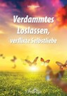 Verdammtes Loslassen, verflixte Selbstliebe - Silke Wagner - 9783741861260