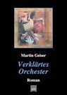 Verklärtes Orchester - Martin Geiser - 9783741889943