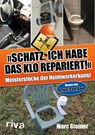 Schatz, ich habe das Klo repariert - Marc Steiner - 9783742306586