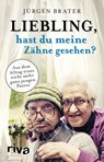 Liebling, hast du meine Zähne gesehen? - Jürgen Brater - 9783742309129