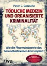 Tödliche Medizin und organisierte Kriminalität - Peter C. Gøtzsche - 9783742311610
