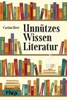 Unnützes Wissen Literatur - Carina Heer - 9783742316547