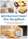 Brotbackautomat - Das Rezeptbuch - Veronika Pichl - 9783742318985