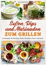 Soßen, Dips und Marinaden zum Grillen - Veronika Pichl - 9783742320278