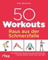 50 Workouts - Raus aus der Schmerzfalle - Kay Bartrow - 9783742320865