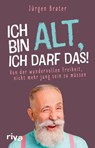 Ich bin alt, ich darf das - Jürgen Brater - 9783742321015