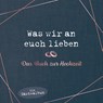 Was wir an euch lieben - Das Hochzeitsgästebuch - Alexandra Reinwarth - 9783742323286
