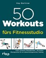 50 Workouts fürs Fitnessstudio - Kay Bartrow - 9783742324610