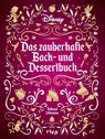 Disney: Das zauberhafte Back- und Dessertbuch - Thibaud Villanova - 9783742325389