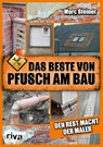 Das Beste von Pfusch am Bau - Marc Steiner - 9783742325587