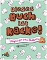 Dieses Buch ist Kacke! - Emma Hegemann - 9783742326140