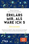 Erklärs mir, als wäre ich 5 - Astronomie - Petra Cnyrim ; Anne-Dorette Ziems - 9783742327536