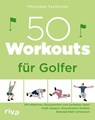 50 Workouts für Golfer - Thorsten Tschirner - 9783742329615