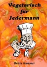 Vegetarisch für Jedermann - Britta Kummer - 9783742750068