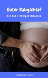 Guter Babyschlaf mit den richtigen Ritualen - Madeleine Wilson - 9783742752963