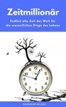 Zeitmillionär: Endlich alle Zeit der Welt für die wesentlichen Dinge des Lebens - Madeleine Wilson - 9783742767257