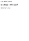 Die Frau im Strom - Karl-Heinz Jakobs - 9783742775771