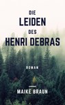 Die Leiden des Henri Debras - Maike Braun - 9783742782502