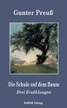 Die Schule auf dem Baum - Gunter Preuß - 9783742791436