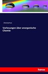 Vorlesungen uber anorganische Chemie - Anonymus - 9783742818430