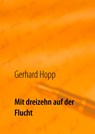 Mit dreizehn auf der Flucht - Gerhard Hopp - 9783743114210