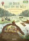 Ein Biber reist um die Welt ... und entdeckt, wie die Tiere wohnen - Magnus Weightman - 9783743201699