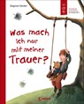 Was mach ich nur mit meiner Trauer? - Dagmar Geisler - 9783743202399