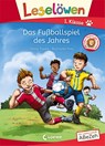 Leselöwen 1. Klasse - Das Fußballspiel des Jahres - Anna Taube - 9783743202993