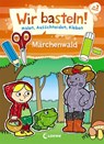 Wir basteln! - Malen, Ausschneiden, Kleben - Märchenwald -  - 9783743205758