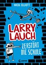 Larry Lauch zerstört die Schule (Band 1) - Mick Elliott - 9783743206298
