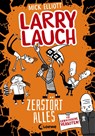 Larry Lauch zerstört alles (Band 3) - Mick Elliott - 9783743206311
