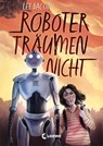 Roboter träumen nicht - Lee Bacon - 9783743208582
