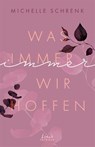 Was immer wir hoffen (Immer-Trilogie, Band 3) - Michelle Schrenk - 9783743211667