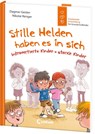 Stille Helden haben es in sich (Starke Kinder, glückliche Eltern) - Dagmar Geisler - 9783743212282