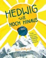 Hedwig will hoch hinaus - Eine Geschichte über den Glauben an sich selbst - Kim Hillyard - 9783743213470