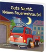 Gute Nacht, kleines Feuerwehrauto! - Natalie Mendes - 9783743216501