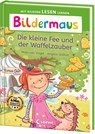 Bildermaus - Die kleine Fee und der Waffelzauber - Maja von Vogel - 9783743218253