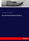 The Latin Prayer Book of Charles II. - Charles Marshall ; William White Marshall - 9783743686694
