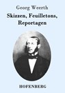 Skizzen, Feuilletons, Reportagen - Georg Weerth - 9783743706873