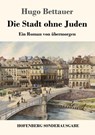 Die Stadt ohne Juden - Hugo Bettauer - 9783743721111