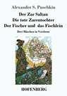 Der Zar Saltan / Die tote Zarentochter / Der Fischer und das Fischlein - Alexander S Puschkin - 9783743733374