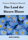 Das Land der blauen Blume - Frances Hodgson Burnett - 9783743748460