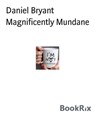 Magnificently Mundane - Daniel Bryant - 9783743801707