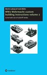 WW2 Wehrmacht custom building instructions volume 2 - Frank Müller ; Martin Ludwig - 9783743922303