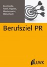 Berufsziel PR - Stefan Rippler ; Rebecca Beerheide ; Steffen Westermann ; Branko Woischwill ; Jonathan Fasel - 9783744503846