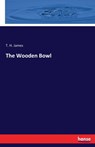 The Wooden Bowl - T H James - 9783744708357