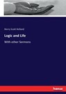 Logic and Life - Henry Scott Holland - 9783744742221