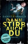 Dann stirb auch du - Daniela Arnold - 9783744854894