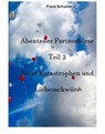 Abenteuer Partnerbörse Teil 2 - Neue Katastrophen und Liebesschwüre - Frank Schuster - 9783745046625