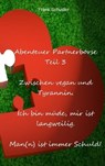 Abenteuer Partnerbörse Teil 3 - Zwischen vegan und Tyrannin - Frank Schuster - 9783745046632